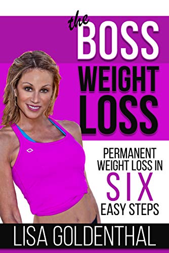Free: The Boss Weight Loss: Permanent Weight Loss in Six Easy Steps
