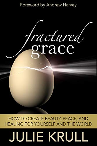 Free: Fractured Grace: How to Create Beauty, Peace and Healing for Yourself and the World