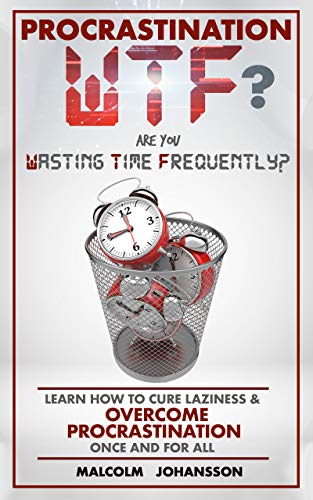 PROCRASTINATION WTF? Are you Wasting Time Frequently?