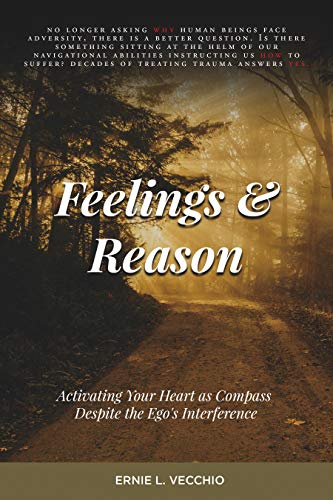 Free: Feelings and Reason: Activating Your Heart as Compass Despite the Ego’s Interference