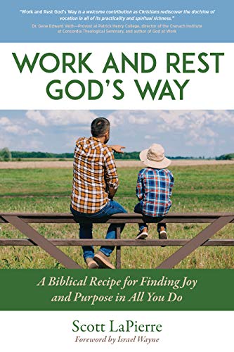 Work and Rest God’s Way: A Biblical Recipe for Finding Joy and Purpose in All You Do