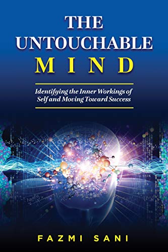 Free: The Untouchable Mind: Identifying the Inner Workings of Self and Moving Toward Success