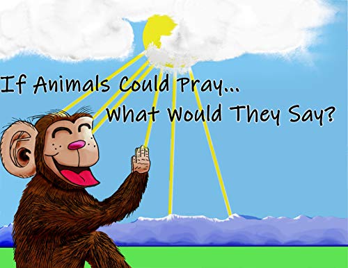 Free: If Animals Could Pray…What Would They Say?
