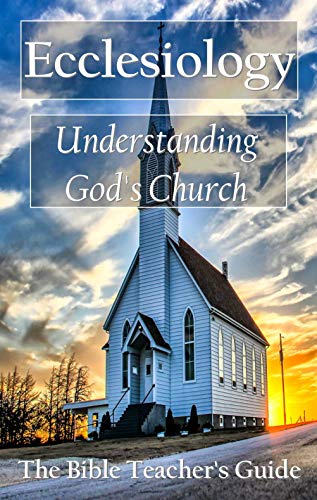 Free: Ecclesiology: Understanding God’s Church