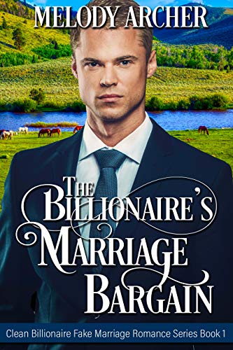 Free: The Billionaire’s Marriage Bargain (Clean Billionaire Fake Marriage Romance Series Book 1)