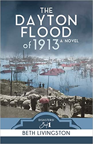 The Dayton Flood of 1913, A Novel