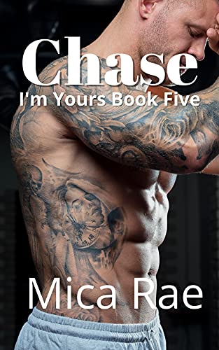 Chase: I’m Yours Book Five: A Contemporary Romance