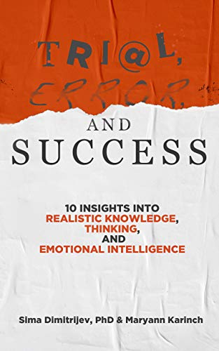 Trial, Error, and Success: 10 Insights into Realistic Knowledge, Thinking, and Emotional Intelligence