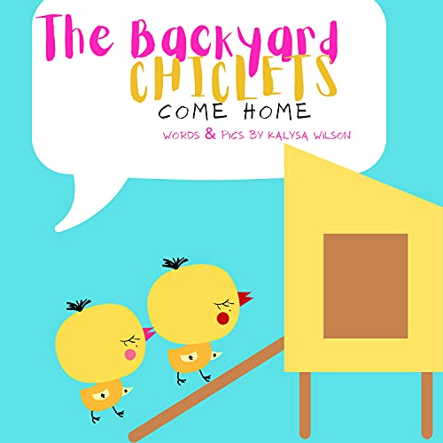The Backyard Chiclets Come Home