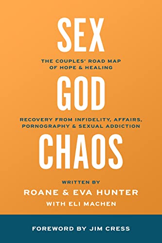 Free: Sex, God, & the Chaos of Betrayal: The Couples’ Road Map of Hope & Healing – Recovery from Infidelity, Affairs, Pornography & Sexual Addiction