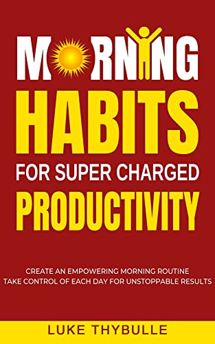 Morning Habits For Super Charged Productivity