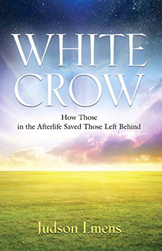 WHITE CROW: How Those in the Afterlife Saved Those Left Behind