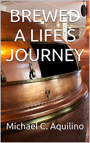 BREWED: A LIFE’S JOURNEY