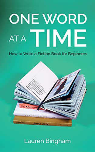 One Word at a Time: How to Write a Fiction Book for Beginners
