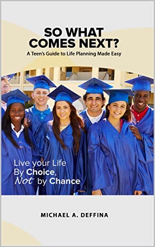 So What Comes Next? – A Teen’s Guide To Life Planning Made Easy