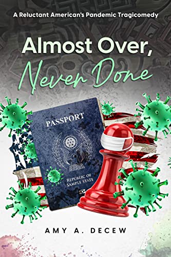 Almost Over, Never Done: A Reluctant American’s Pandemic Tragicomedy
