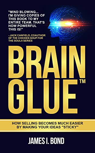 Free: BRAIN GLUE – How Selling Becomes Much Easier By Making Your Ideas “Sticky”