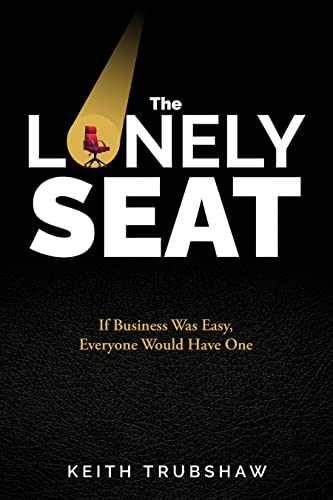 Free: The Lonely Seat: If Business Was Easy, Everyone Would Have One