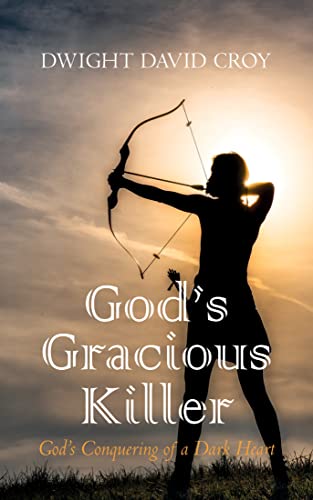God’s Gracious Killer – God’s Conquering of a Dark Heart