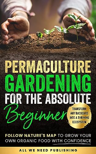 Free: Permaculture Gardening for the Absolute Beginner