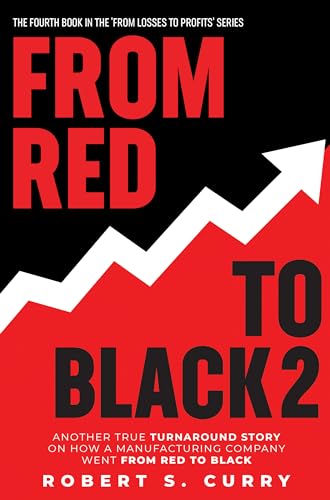 Free: From Red To Black 2: Another True Turnaround Story on How A Manufacturing Company Went from Red to Black