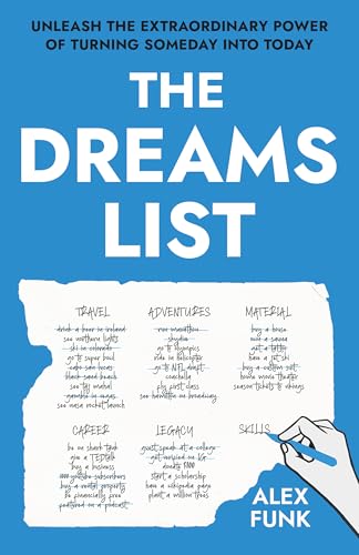 The Dreams List: Unleash the Extraordinary Power of Turning Someday into Today