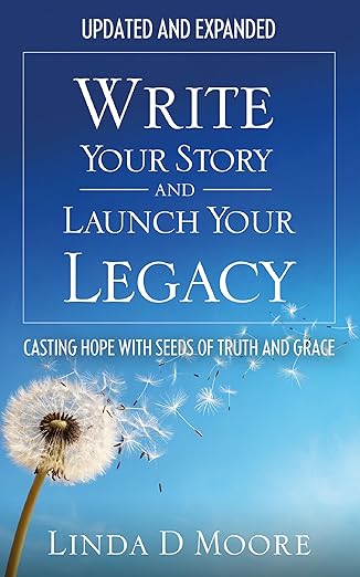 Write Your Story and Launch Your Legacy: Casting Hope with Seeds of Truth and Grace