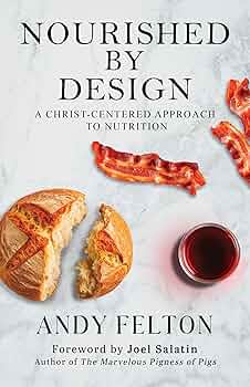 Nourished by Design: A Christ-Centered Approach to Nutrition