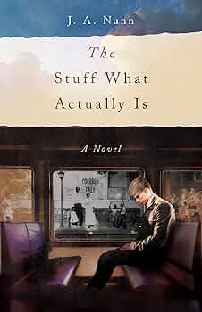 The Stuff What Actually Is: A Novel
