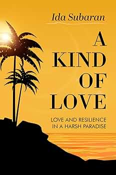Free: A Kind of Love: Love and Resilience in a Harsh Paradise