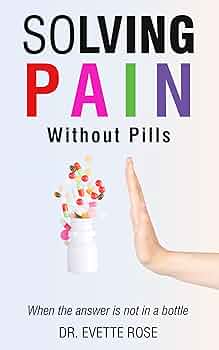 Free: Solving Pain Without Pills – When the answer is not in a bottle