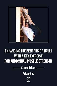 Enhancing the Benefits of Nauli with a Key Exercise for Abdominal Muscle Strength: Second Edition
