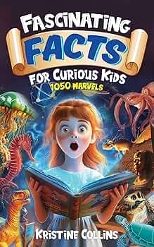 Free: Fascinating Facts for Curious Kids: 1050 Marvels