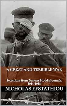 Free: A Great and Terrible War: Selections from Duncan Blood’s Journals, 1914-1918