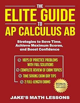 Free: The Elite Guide to AP Calculus AB: Strategies to Save Time, Achieve Maximum Scores, and Boost Confidence