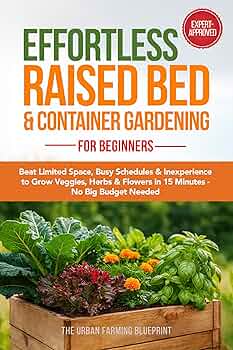 Free: Effortless Raised Bed & Container Gardening for Beginners