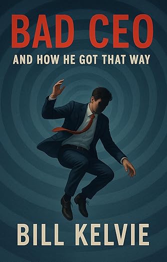 BAD CEO and How He Got That Way
