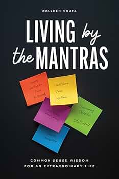 Living by the Mantras: Common Sense Wisdom for an Extraordinary Life