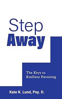 Free: Step Away: The Keys to Resilient Parenting