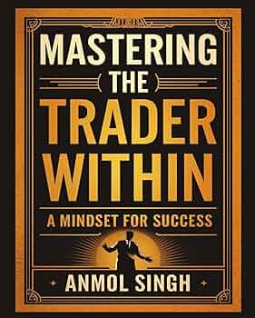 Mastering The Trader Within: A Mindset for Success