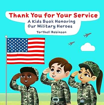 Thank You for Your Service : A Kids Book Honoring Our Military Heroes