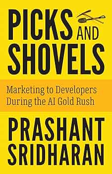 Picks and Shovels: Marketing to Developers During the AI Gold Rush
