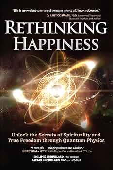 Free: Rethinking Happiness: Unlock the Secrets of Spirituality and True Freedom through Quantum Physics