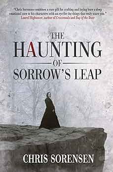 The Haunting of Sorrow’s Leap: a Contemporary Gothic Ghost Thriller