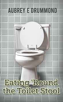 Free: Eating ‘Round the Toilet Stool